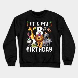 Its My 8th Birthday Safari Jungle Animals Lover 8th Birthday Crewneck Sweatshirt